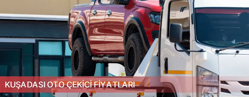 Kuşadası İlçemi Oto Çekici Fiyatları