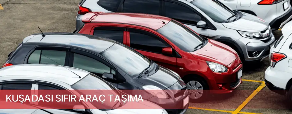 Kuşadası İlçemi Sıfır Araç Taşıma